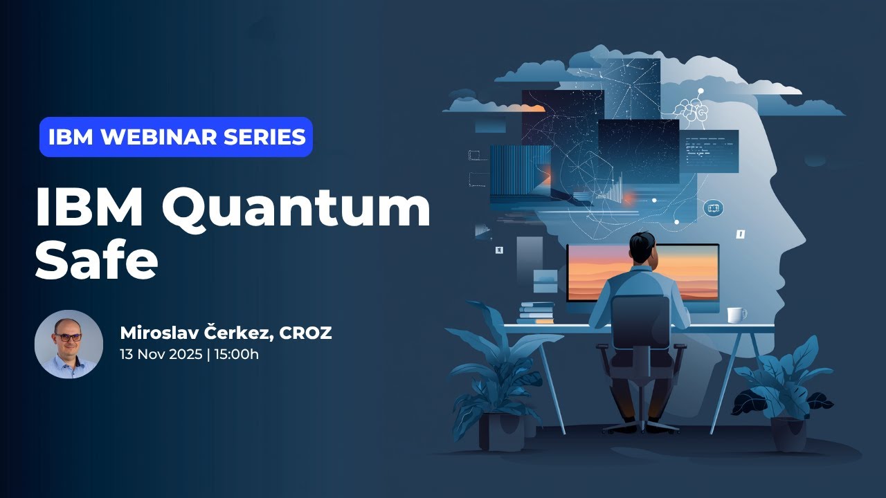 IBM Webinar Series - Quantum Safe with Miroslav Čerkez