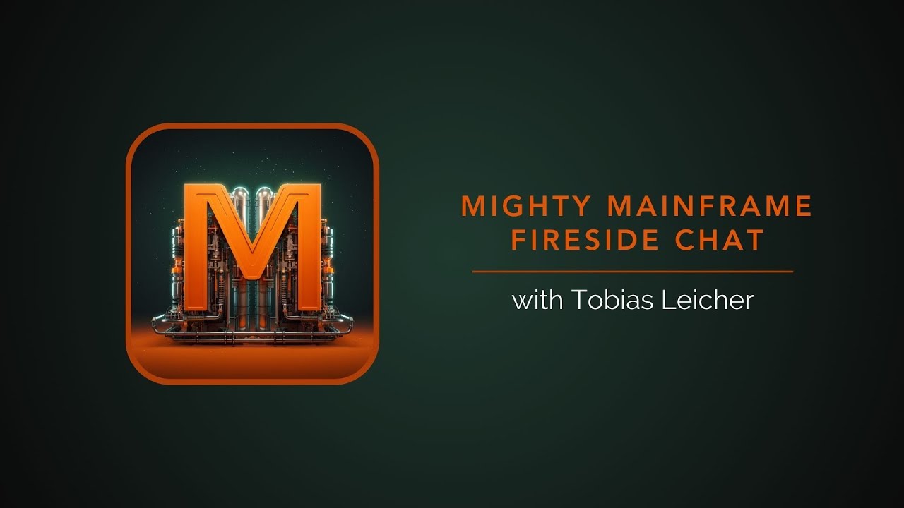 Mighty Mainfraime - Fireside Chat with Tobias Leicher